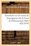 Acrostiche Sur Les Noms de Nosseigneurs de la Cour de Parlement de Metz(Litterature) P 118 p. 16