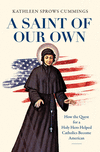 A Saint of Our Own:How the Quest for a Holy Hero Helped Catholics Become American '19