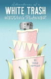 Adventures of a White Trash Wedding Planner P 216 p. 19