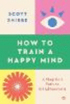 How to Train a Happy Mind: A Skeptic's Path to Enlightenment P 248 p. 24