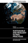 Sustainable and Resilient Global Practices (Emerald Studies in Global Strategic Responsiveness)
