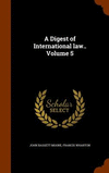 A Digest of International law.. Volume 5 H 890 p. 15