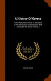 A History Of Greece: From The Earliest Period To The Close Of The Generation Contemporary With Alexander The Great, Volume 2 H 6