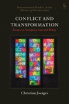 Conflict and Transformation: Essays on European Law and Policy(International Studies in the Theory of Private Law) H 624 p. 22