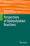Perspectives of Hydrosilylation Reactions(Topics in Organometallic Chemistry Vol. 72) hardcover VII, 328 p.. 23