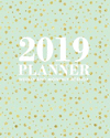 2019 Planner Weekly and Monthly Agenda: Gold Polka Dots with Mint Green Background, 12 Month Dated from January 2019 Through Dec