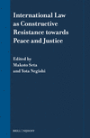 International Law as Constructive Resistance Towards Peace and Justice (International Law in Japanese Perspective, Vol. 16) '24