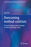 Overcoming method-centrism (Theory and History in the Human and Social Sciences)