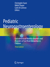 Pediatric Neurogastroenterology:Gastrointestinal Motility Disorders and Disorders of Gut Brain Interaction in Children, 3rd ed.