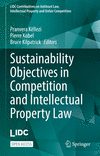 Sustainability Objectives in Competition and Intellectual Property Law 1st ed. 2024(LIDC Contributions on Antitrust Law, Intelle