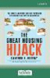 The Great Housing Hijack Large type / large print ed. P 416 p. 24