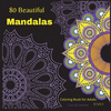 80 Beautiful Mandalas: The most Amazing Mandalas for Relaxation and Stress Relief P 168 p. 21