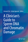 A Clinician's Guide to Sperm DNA and Chromatin Damage 1st ed. 2018 H XIX, 605 p. 18