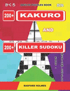 Adults Puzzles Book. 200 Kakuro and 200 Killer Sudoku. Easy - Medium Levels.: Kakuro + Sudoku Killer Logic Puzzles 8x8.(Kakuro a