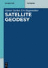 Satellite Geodesy(De Gruyter Textbook) paper 620 p., 281 b/w illus., 64 tbls. '16