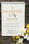 A Daughter To Many: My Journey to Find Family and Forgiveness H 210 p. 19