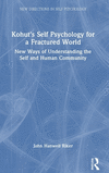Kohut's Self Psychology for a Fractured World: New Ways of Understanding the Self and Human Community(New Directions in Self Psy