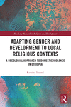 Adapting Gender and Development to Local Religious Contexts(Routledge Research in Religion and Development) P 280 p. 23