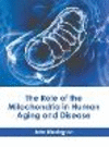 The Role of the Mitochondria in Human Aging and Disease H 238 p. 23