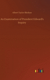 An Examination of President Edward's Inquiry H 148 p. 20