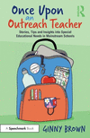 Once Upon an Outreach Teacher: Stories, Tips and Insights Into Special Educational Needs in Mainstream Schools P 186 p. 24