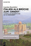 Italien ALS Br　cke Zum 'Orient': Im Spiegel Von Reiseberichten (18.-19. Jahrhundert)(Studies on Modern Orient 52) H 289 p. 24