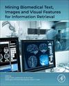 Mining Biomedical Text, Images and Visual Features for Information Retrieval P 500 p. 24