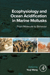 Ecophysiology and Ocean Acidification in Marine Mollusks:From Molecule to Behavior '24