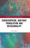 Eurocentrism, Qurʾanic Translation and Decoloniality(Routledge Studies in Arabic Translation) H 204 p. 24