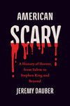 American Scary: A History of Horror, from Salem to Stephen King and Beyond H 464 p.