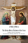A Walk of Mercy: The Divine Mercy Stations of the Cross P 54 p. 16