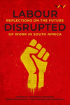 Labour Disrupted – Reflections on the future of work in South Africa P 356 p. 23