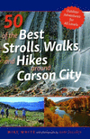 50 of the Best Strolls, Walks, and Hikes Around Carson City P 224 p.