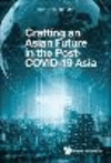 Crafting an Asian Future in the Post-COVID-19 Asia hardcover 208 p. 22