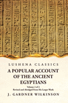 A Popular Account of the Ancient Egyptians Revised and Abridged From His Larger Work Volume 2 of 2 P 448 p.
