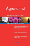 Agronomist Red-Hot Career Guide; 2580 Real Interview Questions P 338 p.