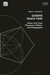 Queers Teach This!: Queer and Trans Pleasures, Politics, and Pedagogues(Radical Politics and Education) H 240 p. 24