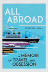 All Abroad:A Memoir of Travel and Obsession '21