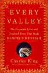 Every Valley: The Desperate Lives and Troubled Times That Made Handel's Messiah H 352 p. 24