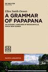 A Grammar of Papapana:An Oceanic Language of Bougainville, Papua New Guinea (Pacific Linguistics [Pl], Vol. 659) '20