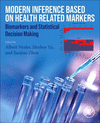 Modern Inference Based on Health-Related Markers:Biomarkers and Statistical Decision Making '24