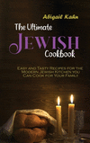 The Ultimate Jewish Cookbook: Easy and Tasty Recipes for the Modern Jewish Kitchen you Can Cook for Your Family H 162 p. 21