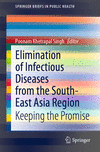 Elimination of Infectious Diseases from the South-East Asia Region:Keeping the Promise (SpringerBriefs in Public Health) '22