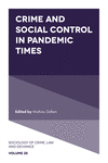 Crime and Social Control in Pandemic Times (Sociology of Crime, Law and Deviance, Vol. 28) '23