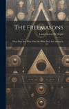 The Freemasons: What They Are, What They Do, What They Are Aiming At H 152 p.