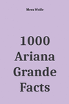1000 Ariana Grande Facts P 138 p. 20