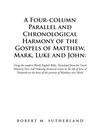 A Four-Column Parallel and Chronological Harmony of the Gospels of Matthew, Mark, Luke and John P 350 p. 20