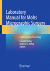 Laboratory Manual for Mohs Micrographic Surgery:Frozen Tissue Processing '24