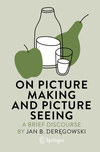 On Picture Making and Picture Seeing:A Brief Discourse (Vision, Illusion and Perception, Vol. 4) '23