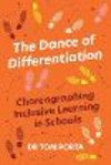The Dance of Differentiation: Choreographing Inclusive Learning in Schools P 206 p.